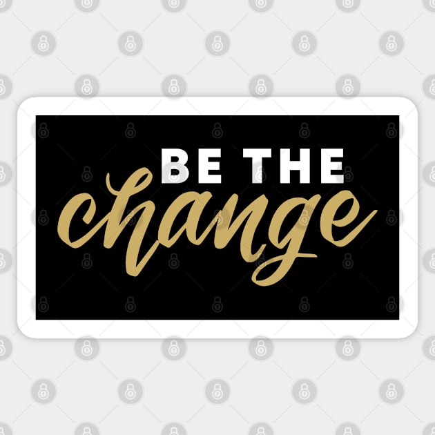 Be the Change Sticker by Inspirit Designs